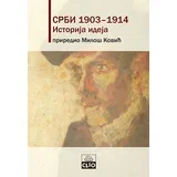 Miloš Ković - Srbi 1903-1914 - istorija ideja