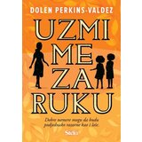 Uzmi me za ruku - Dolen Perkins-Valdez