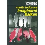 Biblioteka XX vek Maria Todorova - Imaginarni Balkan Cene