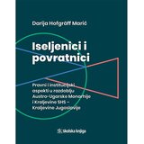 Školska knjiga Iseljenici i povratnici - Pravni i institucijski aspekti iseljeništva/povratništva u razdoblju Austro-Ugarske Monarhije i Kraljevine SHS – Kraljevine Jugoslavije | shoptok.hr