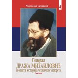 Pogledi General Draža Mihailović i opšta istorija četničkog pokreta knjiga 4 Cene