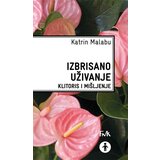 Fakultet za medije i komunikacije - FMK Katrin Malabu - Izbrisano uživanje: klitoris i mišljenje | ePonuda.com