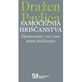 Akademska Knjiga Samočežnja hrišćanstva: Ekumenizam s ove i one strane hrišćanstva Cene
