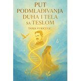 Književna omladina Srbije Tanja Vukićević - Put podmlađivanja duha i tela sa Teslom | Eponuda.com