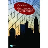 Čarls Simić - Gledaj dugo i netremice