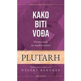Miba Books Plutarh - Kako biti vođa: Drevni vodič za mudro vođstvo Cene