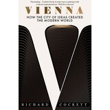 John Wiley & Sons Limited Richard Cockett - Vienna: How the City of Ideas Created the Modern World | Eponuda.com
