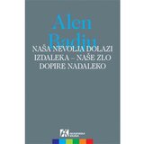 Akademska Knjiga Naša nevolja dolazi izdaleka - naše zlo dopire nadaleko - autor Alen Badju | Eponuda.com