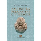 Akademska Knjiga Harald Harman - Zagonetka podunavske civilizacije Cene