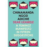 Harper Collins Publishers Ltd Chimamanda Ngozi Adichie - Dear Ijeawele a Feminist Manifesto in Fifteen Suggestions Cene