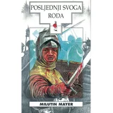 POSLJEDNJI SVOGA RODA - biblioteka HRVATSKI POVIJESNI ROMAN - Milutin Mayer