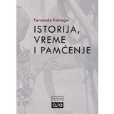 Clio Fernando Katroga - Istorija, vreme i pamćenje Cene
