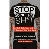 Harper Collins Publishers Ltd Gary John Bishop - Stop Doing That Sh*t | ePonuda.com