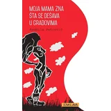 Radmila Petrović
 - Moja mama zna šta se dešava u gradovima