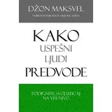 Džon Maksvel - Kako uspešni ljudi predvode
