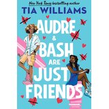 Hachette Tia Williams - Audre & Bash Are Just Friends: a sweet, funny, electrifying story of first love and summer romance Cene