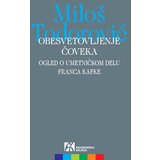 Akademska Knjiga Miloš Tododrović - Obesvetovljenje čoveka: ogled o umetničkom delu Franca Kafke | Eponuda.com