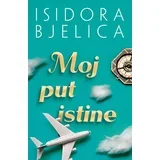 Isidora Bjelica - Moj put istine