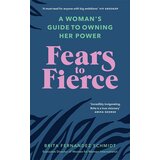 Random House Brita Fernandez Schmidt - Fears to Fierce: A Womans Guide to Owning Her Power Cene