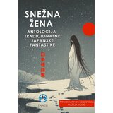 Tanesi Grupa autora - Snežna žena - antologija tradicionalne japanske fantastike Cene