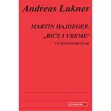 Andreas Lukner - Martin Hajdeger: "Biće i vreme", uvodni komentar