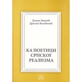 Zavod za udžbenike Dušan Ivanić,Dragana Vukićević - Ka poetici srpskog realizma | ePonuda.com