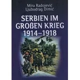 Mira Radojević, Ljubodrag Dimić
 - Serbien im Grossen Krieg 1914-1918