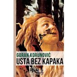 Kontrast izdavaštvo Goran Korunović - Usta bez kapaka Cene'.'