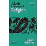 Richard Holloway - A Little History of Religion
