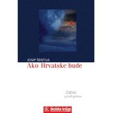  AKO HRVATSKA BUDE - ZAPISI IZ ONIH GODINA - Josip Šentija Cijene