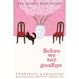 Pan Macmillan Toshikazu Kawaguchi - Before We Say Goodbye | Eponuda.com