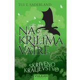 Vulkan Izdavaštvo Na krilima vatre: Skriveno kraljevstvo - Tui T. Saderland Cene