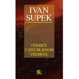 Školska knjiga OTKRIĆE U IZGUBLJENOM VREMENU - Ivan Supek Cijene