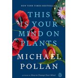 Penguin Random House Michael Pollan - This Is Your Mind on Plants Cene