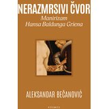 KOSMOS IZDAVAŠTVO Aleksandar Bečanović - Nerazmrsivi čvor: Manirizam Hansa Baldunga Griena | Eponuda.com