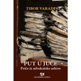 Akademska Knjiga Put u juče: Priče iz advokatske arhive - autor Tibor Varadi Cene