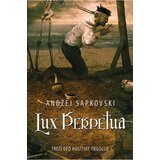 Čarobna knjiga Andžej Sapkovski
 - Lux perpetua