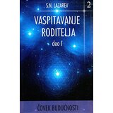 Aruna S. N. Lazarev - Čovek budućnosti, Vaspitavanje roditelja Deo 1 Cene