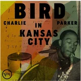 Charlie Parker - Bird in Kansas City (Remastered) (CD)