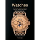 Taschen Charlotte & Peter Fiell - Watches: 50 Ultimate Collector Watches from the 1890s to the Present. 45th Ed. Cene