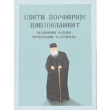 Duhovni lug Grupa autora - Sveti Porfirije Kavsokalivit - Podvižnik ljubavi | ePonuda.com