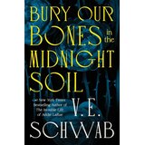 Macmillan Distribution V. E. Schwab - Bury Our Bones in the Midnight Soil Cene