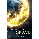 Harper Collins Publishers Ltd Jay Posey - Every Sky A Grave: Book 1 (The Ascendance Series) | ePonuda.com