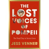 Harper Collins Publishers Ltd Dr Jess Venner - The Lost Voices of Pompeii Cene