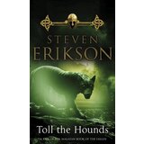Random House Steven Erikson - Toll The Hounds (Book 8 Of The Malazan Book Of The Fallen) Cene