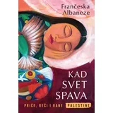 Frančeska Albaneze - Kad svet spava: Priče, reči i rane Palestine