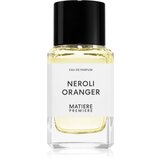 Matiere Premiere Neroli Oranger parfemska voda uniseks 100 ml Cijene