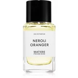 Matiere Premiere Neroli Oranger parfumska voda uniseks 100 ml