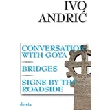 Ivo Andrić - Conversation With Goya / Bridges / Signs by the roadside