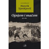Kosmos izdavaštvo (Nova knjiga) Henrik Sjenkjevič - Ognjem i mačem - prvi deo | ePonuda.com